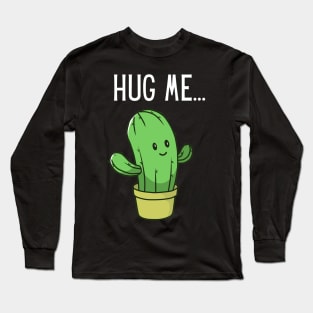 Hug me cactus Long Sleeve T-Shirt